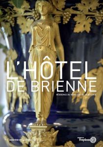 L'hôtel de Brienne. Résidence du ministère de la Défense - Poche François - Abergel Philippe - Pénicaut Emman