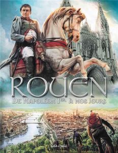 Rouen en BD Tome 4 : De Napoléon Ier à nos jours - Mosdi Thomas - Delavigne Charlotte