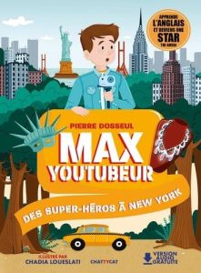 Max Youtubeur : Des supers-héros à New-York. Textes en français et anglais - Dosseul Pierre - Loueslati Chadia