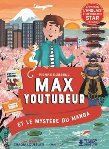 Max Youtubeur : Le mystère du manga. Textes en français et anglais - Dosseul Pierre - Loueslati Chadia