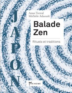 Balade zen. Rituels et traditions - Terral Anne - Adaoust Michèle