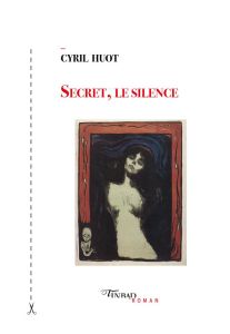 Secret, le silence - Huot Cyril