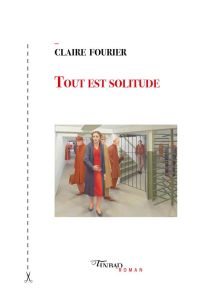 Tout est solitude - Fourier Claire