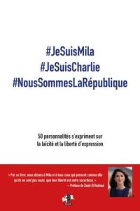 #JeSuisMila #JeSuisCharlie #NousSommesLaRépublique. 50 personnalités s'expriment sur la laïcité et l - Aifa Mehdi - Amara Sofia - Benhabib Djemila - El R