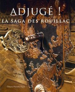 Adjugé ! La saga des Rouillac - Rouillac Aymeric - Barsacq Stéphane - Gaillardon D