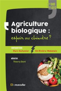 Agriculture biologique : espoir ou chimère ? - Doré Thierry - Dufumier Marc - Rivière-Wekstein Gi