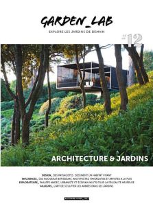 Garden Lab N° 12 : Architecture et jardins - Christophe Cécile - Ligny Sylvie