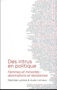 Des intrus en politique. Femmes et minorités : dominations et résistances - Larrère Mathilde - Lorriaux Aude