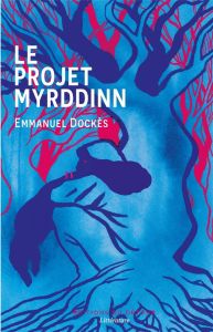 Le projet Myrddinn - Dockès Emmanuel