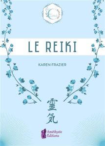 Le Reiki - Frazier Karen - Solarczyk Hervé