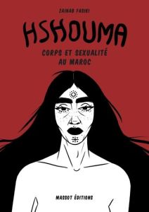 Hshouma. Corps et sexualité au Maroc - Fasiki Zainab