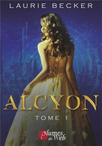 Alcyon. Tome 1 - Becker Laurie