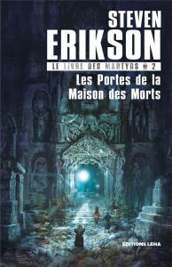 Le Livre des Martyrs Tome 2 : Les Portes de la Maison des Morts - Erikson Steven - Merrien Nicolas