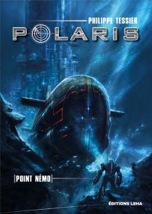 Polaris Cycle Azure Tome 1 : Point Nemo - Tessier Philippe