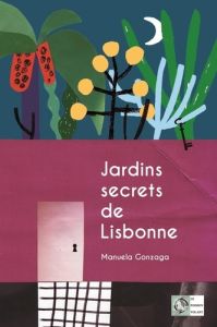 Jardins secrets de Lisbonne - Gonzaga Manuela - Collet Laure