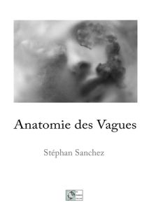ANATOMIE DES VAGUES - SANCHEZ STEPHAN