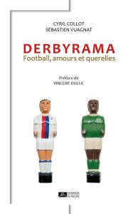 Derbyrama. Football, amours et querelles - Collot Cyril - Vuagnat Sébastien - Duluc Vincent