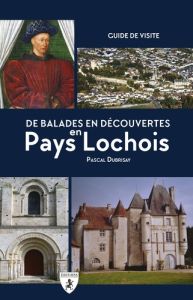 De balades en découvertes en Pays lochois - Dubrisay Pascal