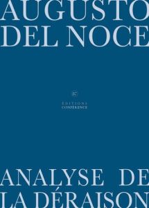 Analyse de la déraison. Edition - Del Noce Augusto - Carraud Christophe
