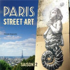 Paris street art. Saison 2 - Degoutte Claude