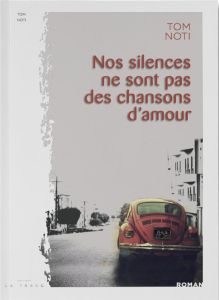 Nos silences ne sont pas des chansons d'amour - Noti Tom - Zaoui David