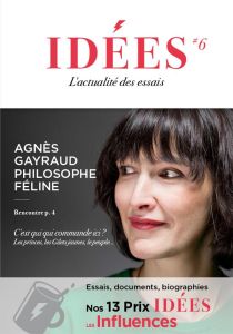 Idées N° 6, janvier 2020 : Agnès Gayraud philosophe féline - Lemieux Emmanuel - Roller Olivier