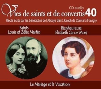 Saints Louis - Zélie Martin et bienheureuse Elisabeth Canori Mora. 1 CD audio