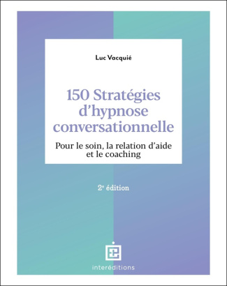 150-strategies-d-hypnose-conversationnelle-pour-le-soin-la-relation-d-aide-et-le-coaching-2e-edit_0