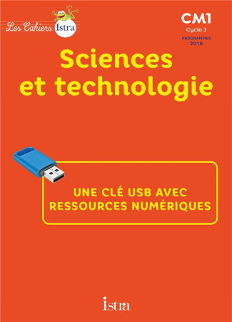 LES CAHIERS ISTRA CM1 SCIENCES ET TECHNOLOGIE - CLE USB - ED. 2017