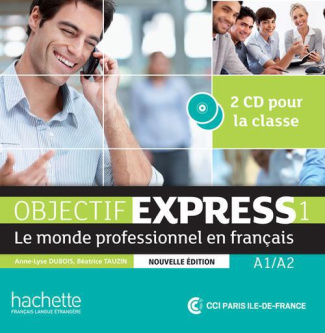 Objectif Express 1 A1-A2. Le monde professionnel en français, 2 CD audio