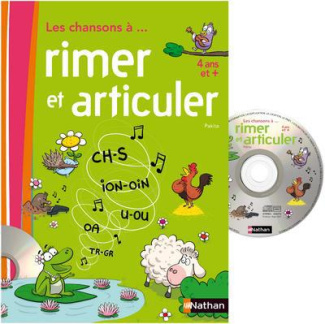 Les chansons à... rimer et articuler. 4 ans et  , avec 1 CD audio