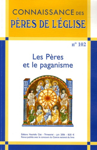 Connaissance des Pères de l'Eglise N° 102, Juin 2006 : Les Pères et le paganisme
