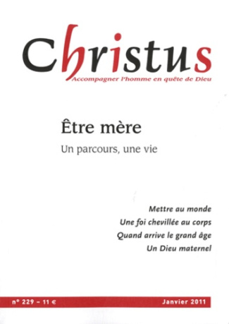 Christus N° 229, Janvier 2011 : Etre mère. Un parcours, une vie