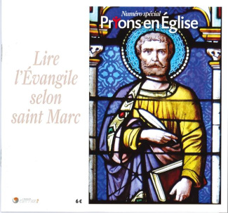 Prions en Eglise N° Spécial : Lire l'Evangile selon saint Marc