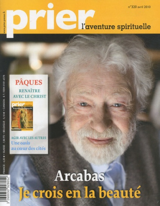 Prier N° 320, Avril 2010 : Arcabas : Je crois en la beauté