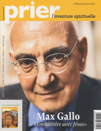 Prier N° 328, Janvier-Février 2011 : Max Gallo "Mon histoire avec Jésus"