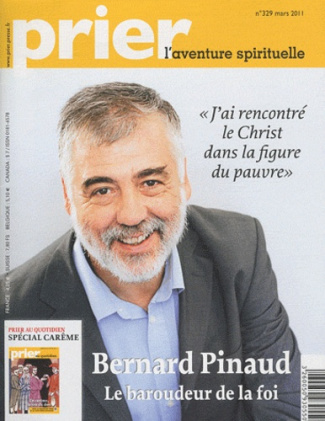 Prier N° 329, mars 2011 : Bernard Pinaud, le baroudeur de la foi. Avec supplément
