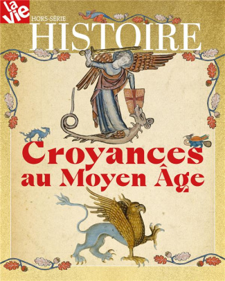 La Vie Hors-série Histoire, novembre 2022 : Les croyances au Moyen Age