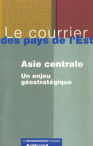 Le courrier des pays de l'Est N° 1057, septembre-octobre 2006 : Asie centrale. Un enjeu géostratégiq