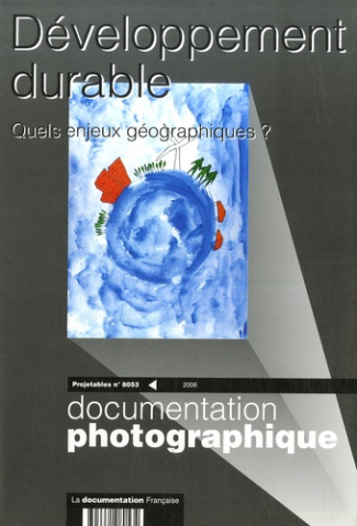 Les projetables de la Documentation photographique N° 8053/2006 : Développement durable. Quels enjeu