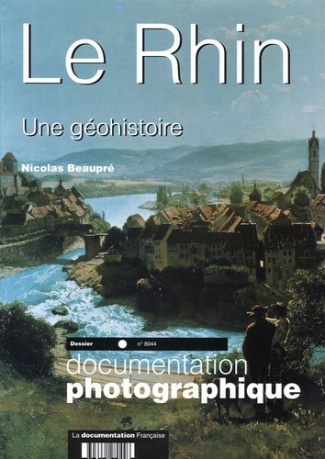La Documentation photographique N° 8044 : Le Rhin. Une géohistoire