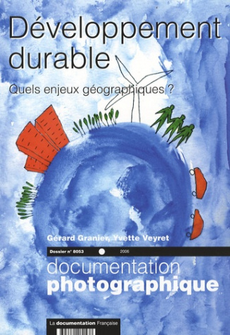 La Documentation photographique N° 8053, 2006 : Développement durable. Quels enjeux géographiques ?
