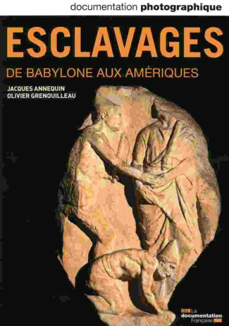 La Documentation photographique N° 8097, Janvier-février 2014 : Esclavages, de Babylone aux Amérique
