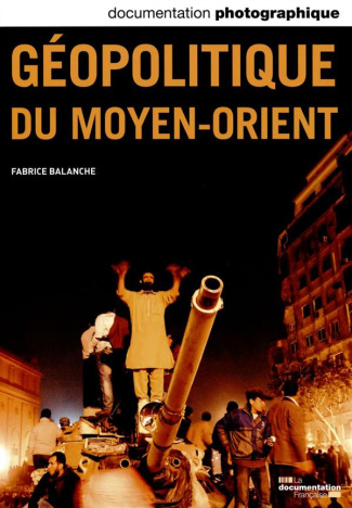 La Documentation photographique N° 8102 novembre-décembre 2014 : Géopolitique du Moyen-Orient