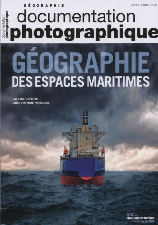 La Documentation photographique N° 8104, Mars-avril 2015 : Géographie des espaces maritimes
