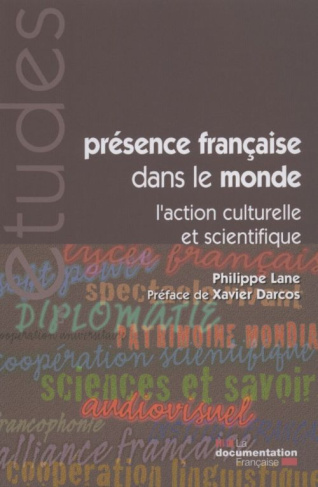 Présence française dans le monde. L'action culturelle et scientifique