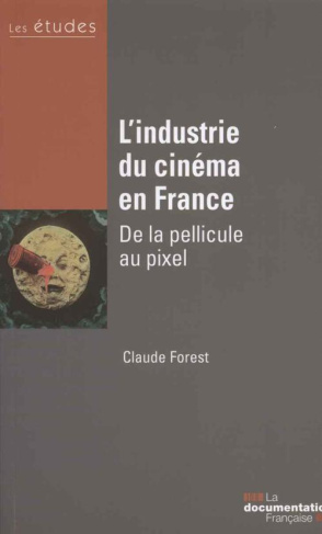 L'industrie du cinéma en France. De la pellicule au pixel