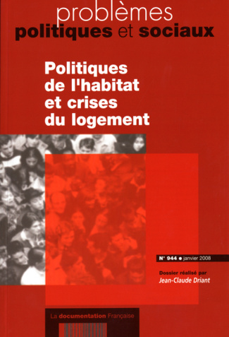 Problèmes politiques et sociaux N° 944, Janvier 2008 : Politiques de l'habitat et crises du logement