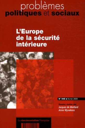 Problèmes politiques et sociaux N° 945, Février 2008 : L'Europe de la sécurité intérieure