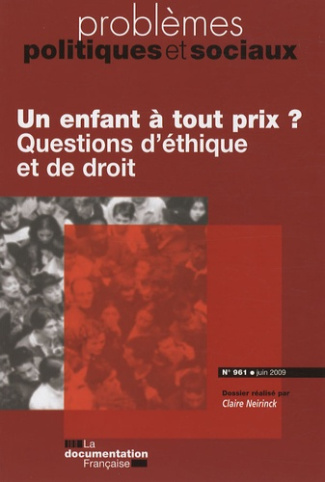 Problèmes politiques et sociaux N° 961, juin 2009 : Un enfant à tout prix ? Questions d'éthique et d